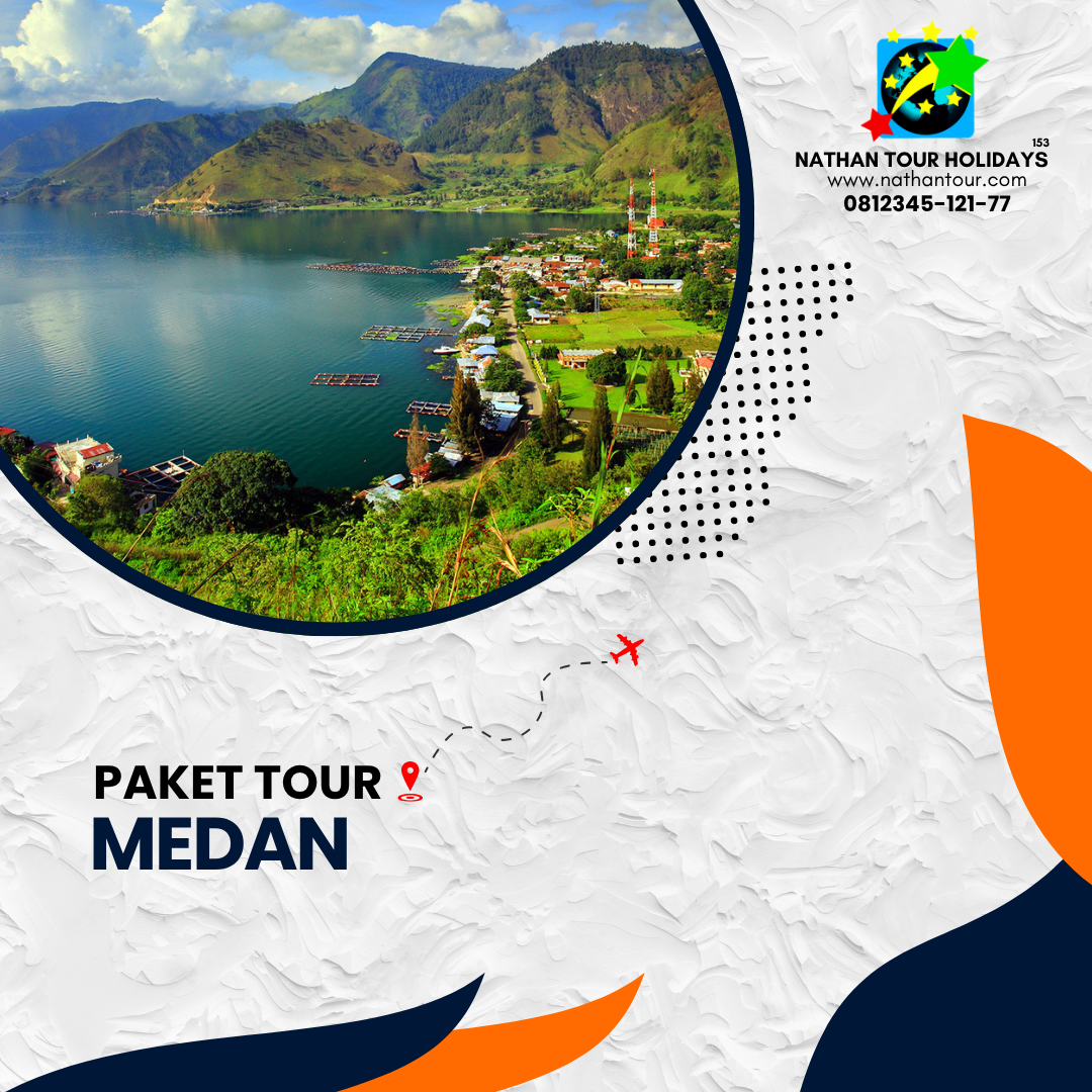Paket tour medan nathan tour holidays 081234512177